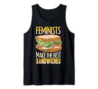 Feminists make the best Sandwiches feminism activist Tank Top