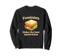 Feminists Make The Best Sandwiches Raunchy Gen Z Meme Witty Sweatshirt