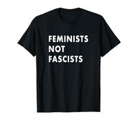 Feminists not Fascists Forever in America T-Shirt