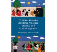 Feminists Resisting Gendered Violence: Creative and Critical Responses