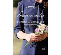 Feminity, a means of apostolate: Reflections on modesty and Catholic dress