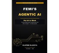 Femi's Agentic AI: Put AI to Work