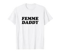 Femme Daddy - LGBTQ Queer Pride Month T-Shirt