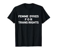 Femme Dykes for Trans Rights Pride Design T-Shirt
