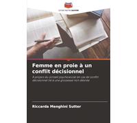 Femme en proie à un conflit décisionnel: À propos du conseil psychosocial en cas de conflit décisionnel lié à une grossesse non désirée