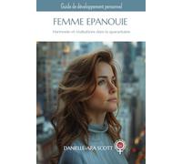 Femme Épanouie : Harmonie et réalisations dans la quarantaine (Collection la vie d'une femme)