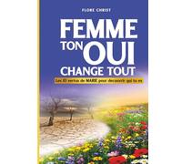 FEMME ,TON OUI CHANGE TOUT: LES 10 VERTUS DE MARIE POUR DECOUVRIR QUI TU ES