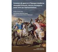 Femmes de guerre à l’époque moderne (domaine français, miroirs étrangers): Jouer avec les représentations