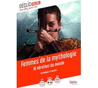 Femmes de la mythologie: 16 héroïnes du monde