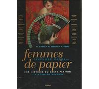 Femmes De Papier. Une Histoire Du Geste Parfume : Perfumed Cards... ... A Scented Gesture