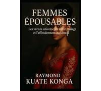 FEMMES EPOUSABLES: les verités universel sur le mariage et l'effondrement occidental