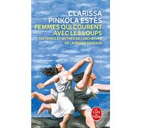 Femmes qui courent avec les loups: Histoires et mythes de l'archétype de la femme sauvage (Ldp Litterature)