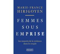 Femmes sous emprise - Les ressorts de la violence dans le couple