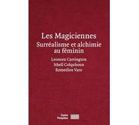 Femmes surrealistes / ecrits: Surréalisme et alchimie au féminin : Leonora Carrington, Ithell Colquhoun, Remedios Varo