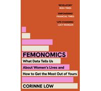 Femonomics : The Empowering, Data-Driven Guide to Making Better Decisions at Home and Work - a 'life-changing' book