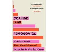 Femonomics: What Data Tells Us About Women's Lives and How to Get the Most Out of Yours