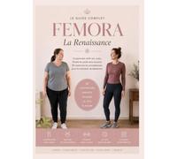 FEMORA - La Renaissance: Le guide complet pour comprendre son corps, perdre du poids sans se priver et maintenir ses résultats durablement