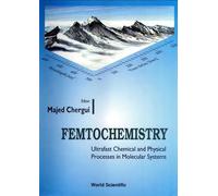 Femtochemistry: Ultrafast Chemical And Physical Processes In Molecular Systems: Ultrafast Chemical and Physical Processes in Molecular Systems : Lausanne, Switzerland September 4-8, 1995