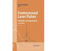 Femtosecond Laser Pulses: Principles and Experiments (Advanced Texts in Physics)