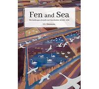 Fen and Sea: The Landscapes of South-east Lincolnshire AD 500-1700