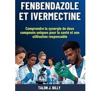 Fenbendazole et Ivermectine: Comprendre la synergie de deux composés uniques pour la santé et une utilisation responsable