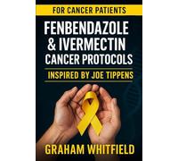 Fenbendazole & Ivermectin Cancer Protocols Inspired by Joe Tippens: Research Summaries, Patient Perspectives, and Thoughtful Guidance for Readers and Caregivers