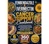 Fenbendazole & Ivermectin For Cancer Support Cookbook