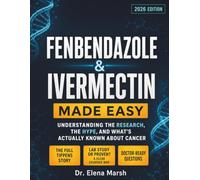 Fenbendazole & Ivermectin Made Easy: Understanding The Research, The Hype, And What's Actually Known About Cancer