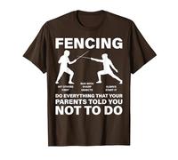 Fencing Do Everything Your Parents Told You Not to Do Fencer T-Shirt, Men, Brown, X-Large