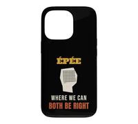Fencing Epee Where We Can Both Be Right Funny Fencer Case for iPhone 13 Pro