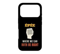 Fencing Epee Where We Can Both Be Right Funny Fencer Case for iPhone 17 Pro