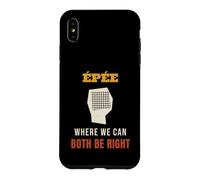 Fencing Epee Where We Can Both Be Right Funny Fencer Case for iPhone XS Max