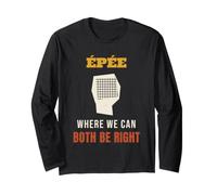 Fencing Epee Where We Can Both Be Right Funny Fencer Long Sleeve T-Shirt