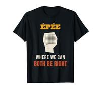 Fencing Epee Where We Can Both Be Right Funny Fencer Value Graphic T-Shirt
