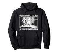 Fencing Everything Will Kill You Choose Fun Pullover Hoodie