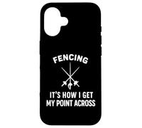 Fencing It's How I Get My Point Across Fancer Swords Sport Case for iPhone 16