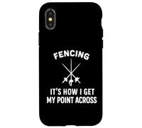 Fencing It's How I Get My Point Across Fancer Swords Sport Case for iPhone X/XS