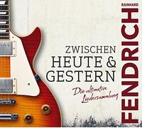 Fendrich,Rainhard - Zwischen Heute & Gestern - die Ultimative Liedersa