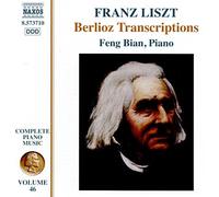 Feng Bian - Liszt: Berlioz Transcriptions - Complete Piano Music, Vol. 46