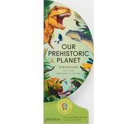 Feng, Lisk - Our Prehistoric Planet: Dinosaurs and Other Creatures of the Past