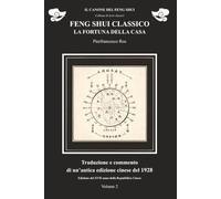 Feng Shui classico. La fortuna della casa. Volume 2: Traduzione e commento di un testo cinese del 1928