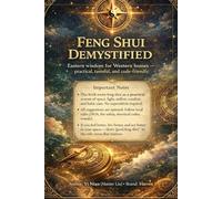 Feng Shui Demystified: Eastern wisdom for Western homes - practical, tasteful, and code-friendly. (Feng Shui Demystified: Mastering Your Home and Office Layout)