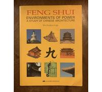Feng Shui: Environments of Power - A Study of Chinese Architecture