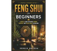 Feng Shui for Beginners: A Complete Guide to Creating Harmony, Prosperity, and Positive Energy in Your Home (Modern Feng Shui series)