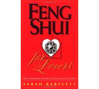 Feng Shui for Lovers: How to Create Harmony and Energy in the Spaces of Your Heart and Home