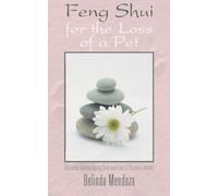 Feng Shui for the Loss of a Pet: Restoring Balance during Grief and Loss: A Personal Journey by Belinda Mendoza (2013-02-20)