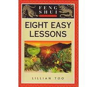 Feng Shui Fundamentals Eight Easy Lessons