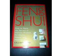 Feng Shui: How to Apply the Secrets of Chinese Wisdom for Health, Wealth and Happiness (Complete Illustrated Guide)