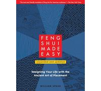 Feng Shui Made Easy: Designing Your Life with the Ancient Art of Placement