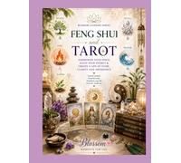 Feng Shui & Manifestation with Tarot: Align your Space, Energy, & Intuition for Flow, Clarity and Abundance (Blossom Learning Series)